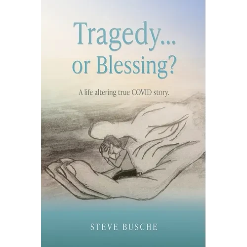 Tragedy...or Blessing?: A life altering true COVID story. - Paperback