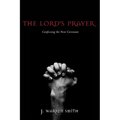 The Lord's Prayer: Confessing the New Covenant - Hardcover