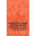 Constitutional Dictatorship - Crisis Government in the Modern Democracies - Paperback