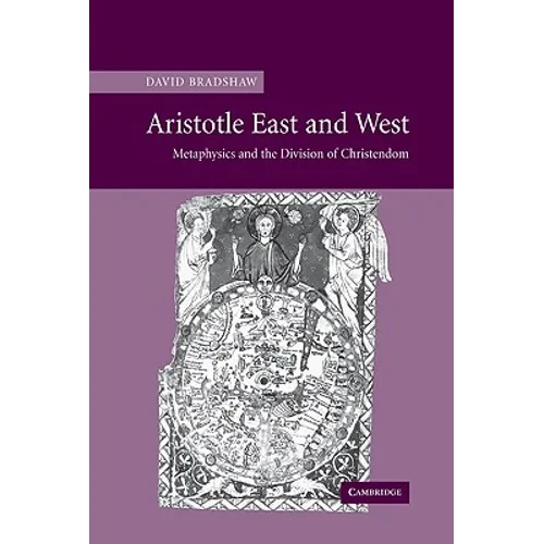 Aristotle East and West: Metaphysics and the Division of Christendom - Hardcover
