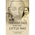 The Holy Face and The Little Way: A Devotional Mission with Fulton J. Sheen and St. Thérèse of Lisieux - Paperback