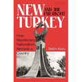 New Turkey and the Far-Right: How Reactionary Nationalism Remade a Country - Paperback