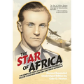The Star of Africa: The Complete Story of Hans-Joachim Marseille as Told by Those Who Knew Him and Those He Fought - Hardcover