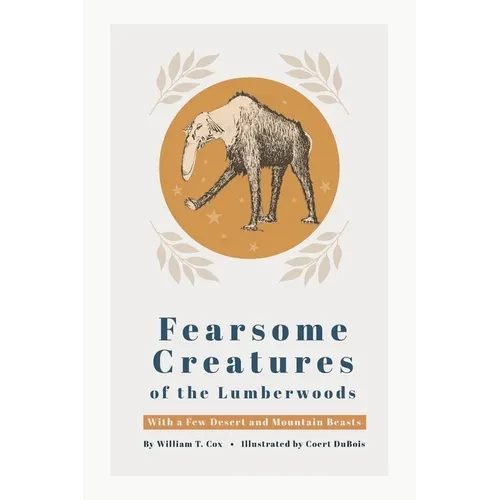 Fearsome Creatures of the Lumberwoods - Paperback