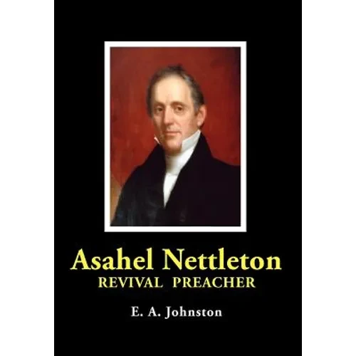 Asahel Nettleton: Revival Preacher - Hardcover