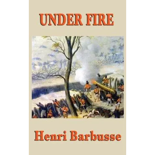 Under Fire: A Novel of the First World War - Hardcover