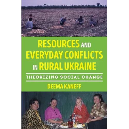 Resources and Everyday Conflicts in Rural Ukraine: Theorizing Social Change - Hardcover
