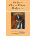 My Story Charles Edward Hodges Sr.: Hi Rhythm Section Hammond B-3 Organist - Paperback