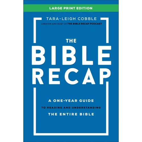 The Bible Recap: A One-Year Guide to Reading and Understanding the Entire Bible - Hardcover