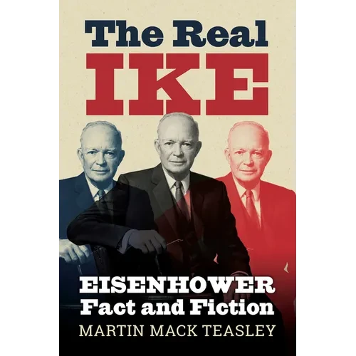 The Real Ike: Eisenhower Fact and Fiction - Hardcover