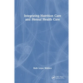 Integrating Nutrition Into Mental Health Care - Hardcover