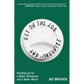 Get on the Job and Organize: Standing Up for a Better Workplace and a Better World - Paperback