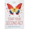Start Your Second Act: How to Change Careers, Launch a Business, and Create Your Best Life - Paperback
