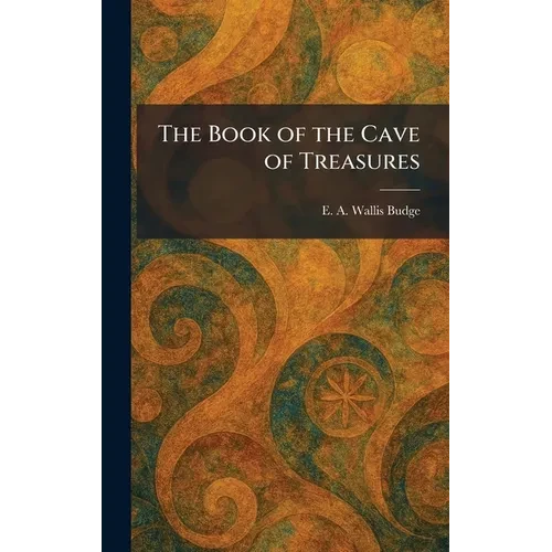 The Book of the Cave of Treasures - Hardcover