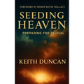 Seeding Heaven: Preparing for Revival - Paperback