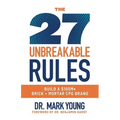 The 27 Unbreakable Rules: Build a $100M+ Brick + Mortar CPG Brand - Paperback