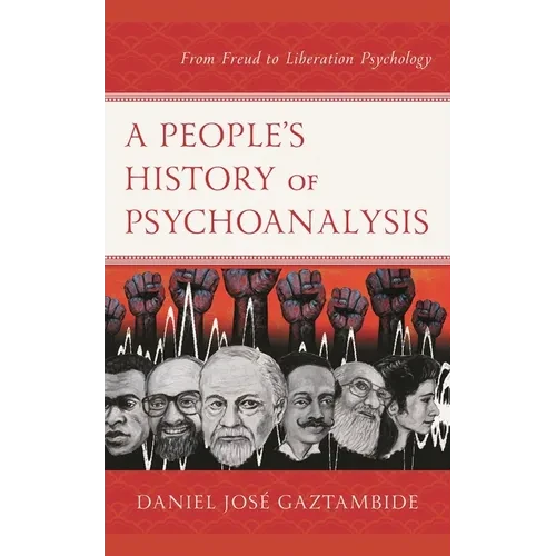 People's History of Psychoanalysis: From Freud to Liberation Psychology - Hardcover