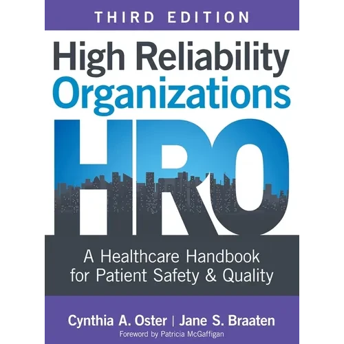 High Reliability Organizations, Third Edition: A Healthcare Handbook for Patient Safety & Quality - Hardcover