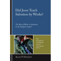 Did Jesus Teach Salvation by Works?: The Role of Works in Salvation in the Synoptic Gospels - Paperback