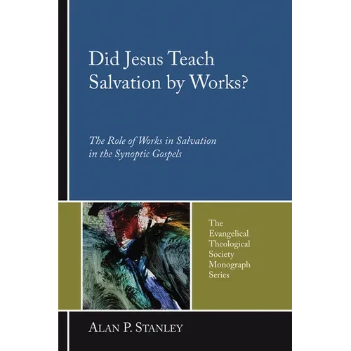 Did Jesus Teach Salvation by Works?: The Role of Works in Salvation in the Synoptic Gospels - Paperback