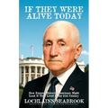If They Were Alive Today: How Famous Historic Americans Might Look if They Lived in the 21st Century - Paperback