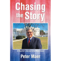 Chasing the Story: A Reporter's Journey to the White House - Paperback