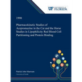 Pharmacokinetic Studies of Acepromazine in the Cat and the Horse Studies in Lipophilicity Red Blood Cell Partitioning and Protein Binding - Hardcover
