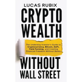 Crypto Wealth Without Wall Street - Hardcover