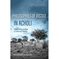 Philosophies of Justice in Acholi: Responsibility in Times of Collective Suffering - Paperback
