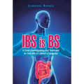 IBS is BS: A Clear Understanding and Treatment for Your IBS in Layman's Language - Hardcover
