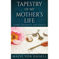 Tapestry Of My Mother's Life: Stories, Fragments, And Silences - Paperback