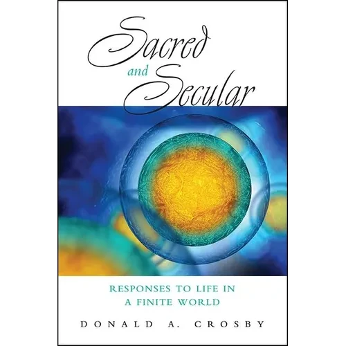 Sacred and Secular: Responses to Life in a Finite World - Hardcover