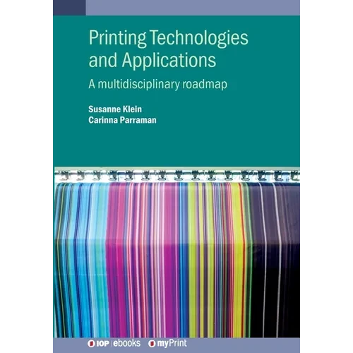 Printing Technologies and Applications: A multidisciplinary roadmap - Paperback