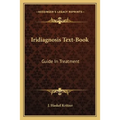 Iridiagnosis Text-Book: Guide In Treatment - Paperback