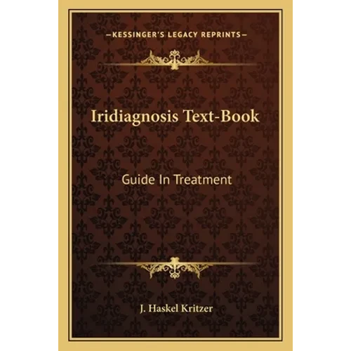 Iridiagnosis Text-Book: Guide In Treatment - Paperback