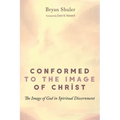 Conformed to the Image of Christ: The Image of God in Spiritual Discernment - Hardcover
