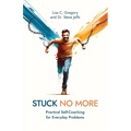 Stuck No More: Practical Self-Coaching for Everyday Problems - Paperback