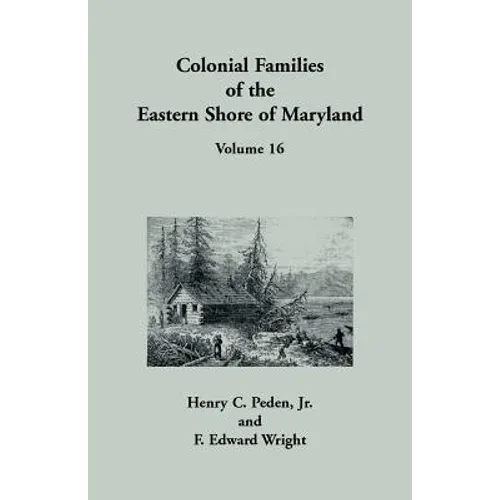 Colonial Families of the Eastern Shore of Maryland, Volume 16 - Paperback