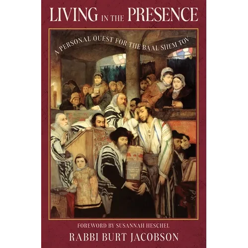 Living in the Presence: A Personal Quest for the Baal Shem Tov - Paperback