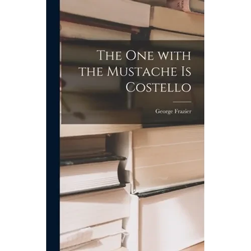 The One With the Mustache is Costello - Hardcover
