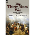The Thirty Years' War: a Brief History, 1618-1648 - Hardcover