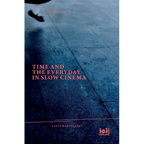 Time and the Everyday in Slow Cinema - Hardcover