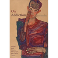 On Addiction: Insights from History, Ethnography, and Critical Theory - Hardcover