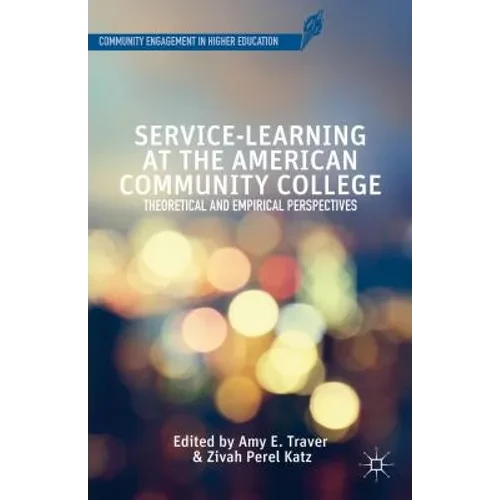 Service-Learning at the American Community College: Theoretical and Empirical Perspectives - Hardcover