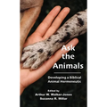 Ask the Animals: Developing a Biblical Animal Hermeneutic - Hardcover