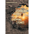 Stumbling Blocks to Stepping Stones - Hardcover