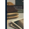 Thirst for Freedom - Hardcover
