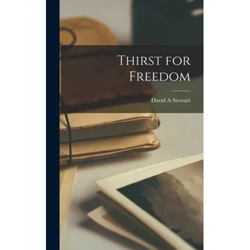 Thirst for Freedom - Hardcover