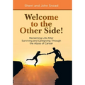 Welcome to the Other Side!: Reclaiming Life After Surviving and Caregiving Through the Abyss of Cancer - Hardcover