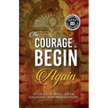 The Courage to Begin Again: Stories of Resilience, Courage, and Reinvention - Paperback